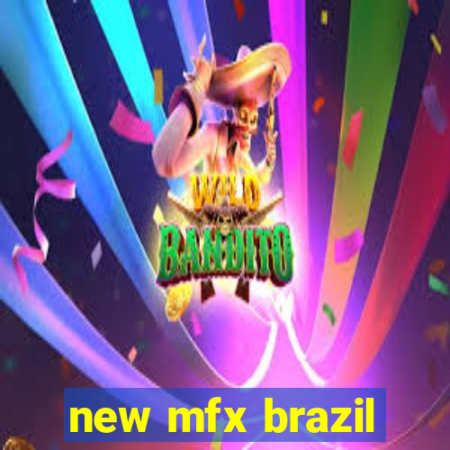 new mfx brazil